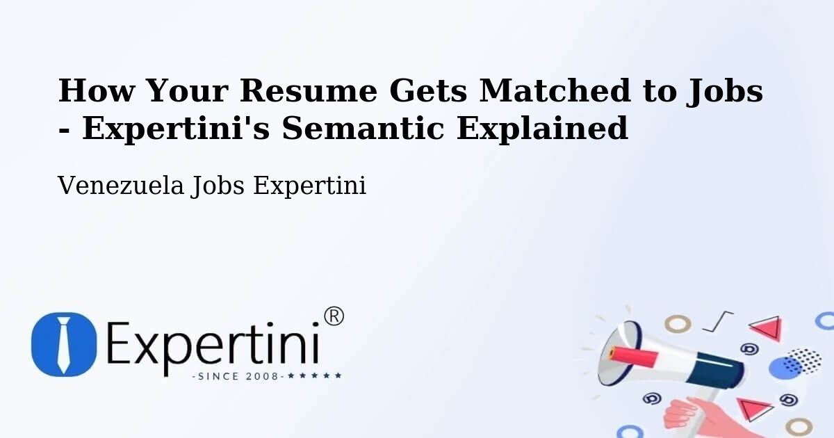 How Your Resume Gets Matched to Jobs - Expertini's Semantic Explained - Venezuela Jobs Expertini